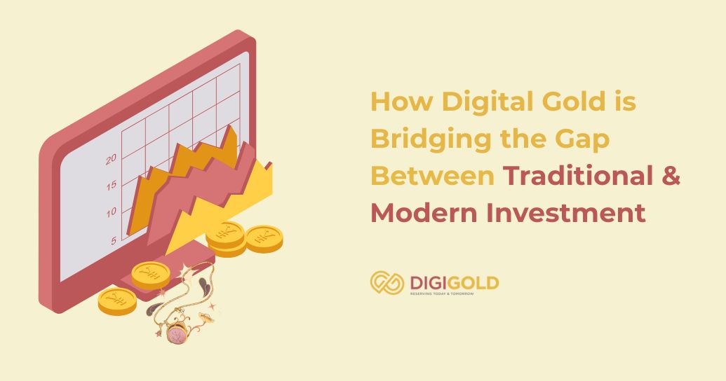 How does investing in Digital Gold bridge the gap between Traditional gold & Modern Investment?